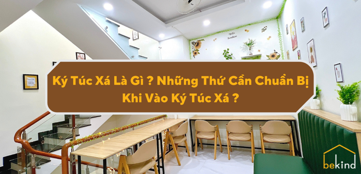 Ký Túc Xá Là Gì ? Những Thứ Cần Chuẩn Bị Khi Vào Ký Túc Xá ? Ký túc