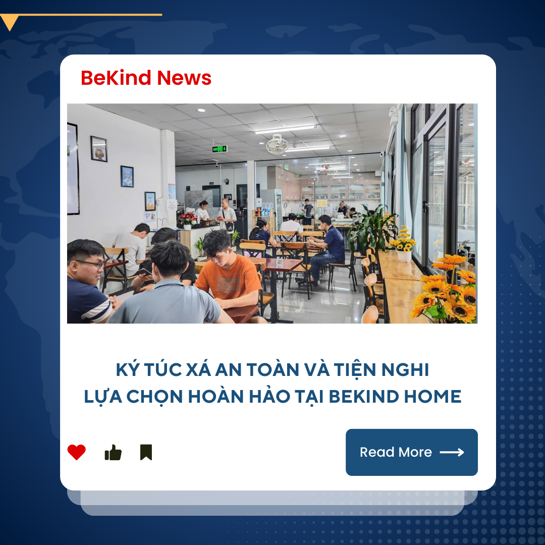 Ký Túc Xá An Toàn Và Tiện Nghi Cho Con Bạn -Lựa Chọn Hoàn Hảo Tại BeKind
